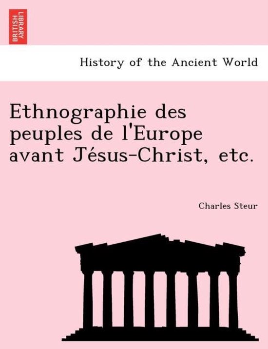 Ethnographie des peuples de l'Europe avant Jésus-Christ, etc.