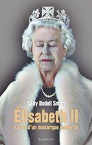 Elisabeth II. La vie d'un monarque moderne