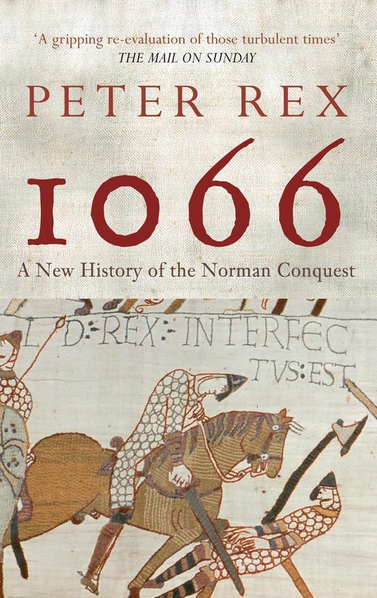Boek "1066" van Peter Rex, met afbeelding van de Tapijten van Bayeux en de tekst "1066 A New History of the Norman Conquest".