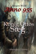 An 2 - Anno 955 Bd.2 : König Ottos Sieg