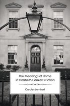 The Meanings of Home in Elizabeth Gaskell's Fiction