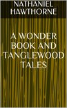 A Wonder Book and Tanglewood Tales