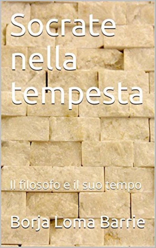 Socrate nella tempesta. Il filosofo e il suo tempo. - cover