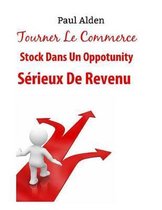 Tourner Le Commerce Stock Dans Un Oppotunity Serieux De Revenu