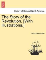 The Story of the Revolution. [With Illustrations.] Volume II.