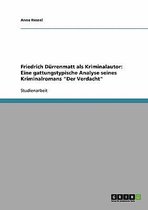 Friedrich Durrenmatt ALS Kriminalautor. Eine Gattungstypische Analyse Seines Kriminalromans Der Verdacht