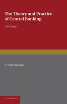 The Theory and Practice of Central Banking 1797-1913