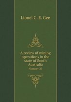 A review of mining operations in the state of South Australia Number 20
