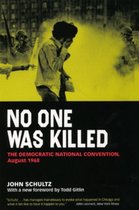 No One Was Killed - The Democratic National Convention, August 1968