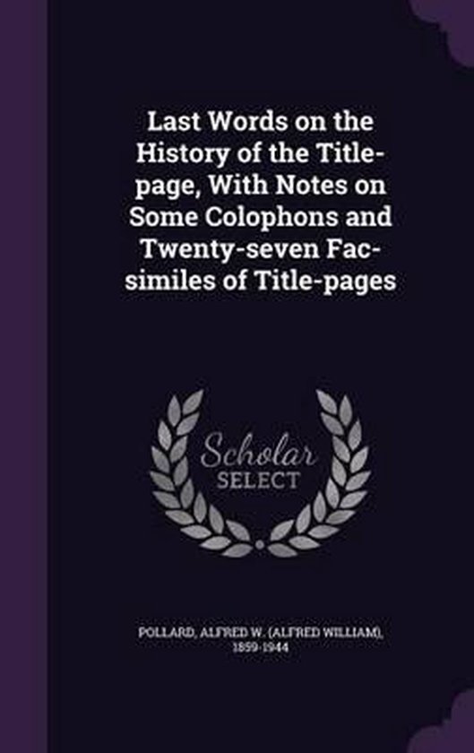 Boek met de titel 'Last Words on the History of the Title-page'. Bevat een 'Scholar SELECT'-logo.