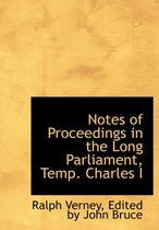 Notes of Proceedings in the Long Parliament, Temp. Charles I