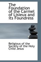 The Foundation of the Carmel of Lisieux and Its Foundress