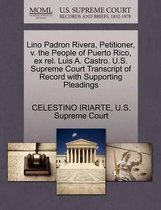 Lino Padron Rivera, Petitioner, V. the People of Puerto Rico, Ex Rel. Luis A. Castro. U.S. Supreme Court Transcript of Record with Supporting Pleadings