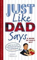 Just Like Dad Says