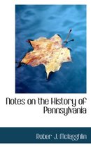 Notes on the History of Pennsylvania