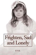 Frighten, Sad and Lonely