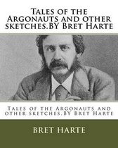 Tales of the Argonauts and other sketches.BY Bret Harte