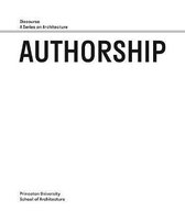 Authorship – Discourse, A Series on Architecture