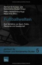 Fussballwelten: Zum Verhaltnis Von Sport, Politik, Okonomie Und Gesellschaft