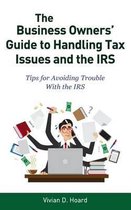 The Business Owners' Guide to Handling Tax Issues and the IRS