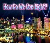 How Do We Use Light?