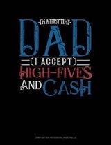 I'm a First Time Dad I Accept High-Fives and Cash