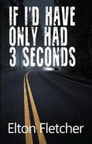 If I'd Have Only Had 3 Seconds