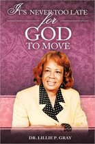 It's Never Too Late for God to Move