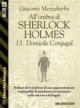 Sherlockiana - All'ombra di Sherlock Holmes - 13. Domicile Conjugal