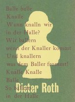 Dieter Roth. Balle balle Knalle
