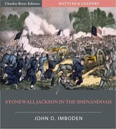 Battles & Leaders of the Civil War: Stonewall Jackson in the Shenandoah