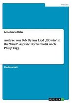 Analyse von Bob Dylans Lied Blowin' in the Wind. Aspekte der Semiotik nach Philip Tagg