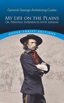 Dover Thrift Editions: Biography/Autobiography - My Life on the Plains