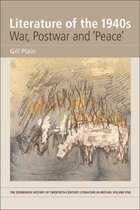 The Edinburgh History of Twentieth-Century Literature in Britain - Literature of the 1940s: War, Postwar and 'Peace'