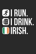 St. Patrick's Day Notebook - I Run I Drink Irish Drinking St. Patricks Day Gift - St. Patrick's Day Journal