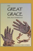 His Great Grace Breaks Barrier