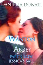 Wanton Abbey: Part Three: Lady Jessica's Ball