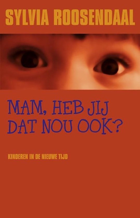 Cover van het boek 'Mam, heb jij dat nou ook ?' van Sylvia Roosendaal