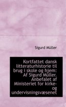 Kortfattet Dansk Litteraturhistorie Til Brug I Skole Og Hjem