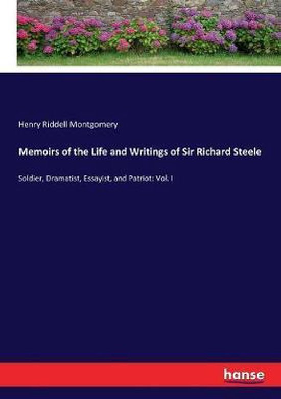 Memoirs of the Life and Writings of Sir Richard Steele