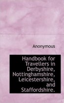 Handbook for Travellers in Derbyshire, Nottinghamshire, Leicestershire, and Staffordshire.