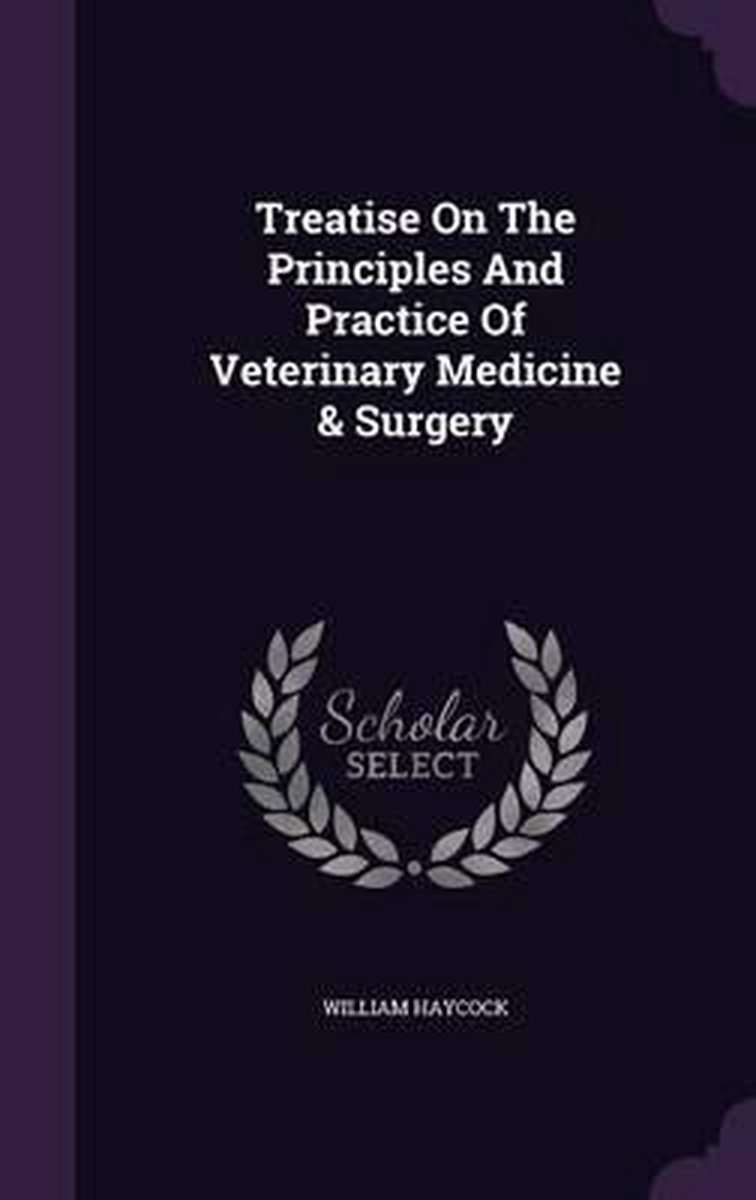 Treatise on the Principles and Practice of Veterinary