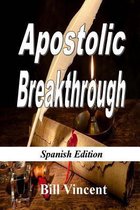 Apostolic Breakthrough (Spanish Edition)