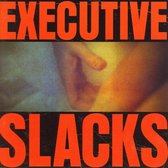 Executive Slacks - Fire And Ice (Deluxe Edition)