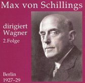 Max von Schillings dirigiert Wagner Vol 2