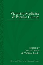 Sci & Culture in the Nineteenth Century - Victorian Medicine and Popular Culture