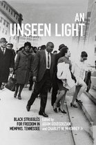 Civil Rights and the Struggle for Black Equality in the Twentieth Century-An Unseen Light