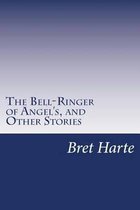 The Bell-Ringer of Angel's, and Other Stories