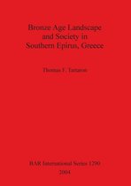 Bronze Age Landscape and Society in Southern Epirus Greece