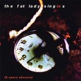 Fat Lady Singles